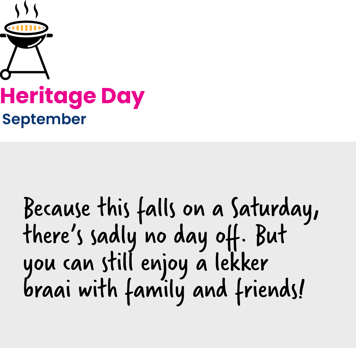 September 2022 - Heritage Day - Sadly there is no day off. But you can still enjoy a lekker braai with family and friends!